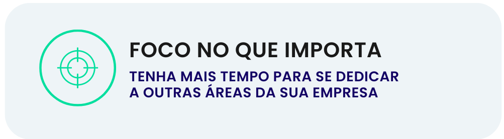 foco no que importa: tenha mais tempo para se dedicar a outras áreas da sua empresa