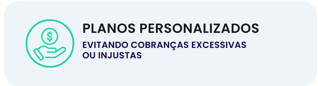 planos personalizados evitando cobranças injustas